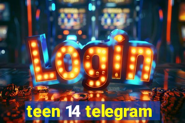 teen 14 telegram